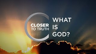 What is God  Episode 1003  Closer To Truth [upl. by Gnart]