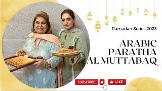 Arabic Paratha “Al Muttabaq” Ramadan Series 2023 by Chef Sumera Anwer and Chef Shireen Anwer [upl. by Woehick]