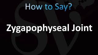 How to Pronounce Zygapophyseal Joint CORRECTLY [upl. by Kirkpatrick]