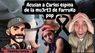 🫵Acusan a Carlos espina de La Mu3rt3 de Farruko POP😧Que crees👀 [upl. by Kariotta61]