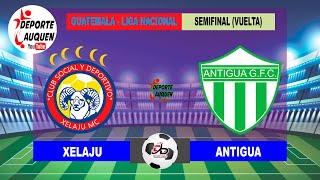 XELAJU VS ANTIGUA GFC  GUATEMALA LIGA NACIONAL SEMIFINAL VUELTA [upl. by Anders]