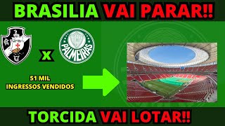 BRASILIA VAI PARAR 51 MIL INGRESSOS VENDIDOS PARA JOGO CONTRA VASCO TORCIDA DO VERDÃO VAI DAR SHOW [upl. by Obeng]