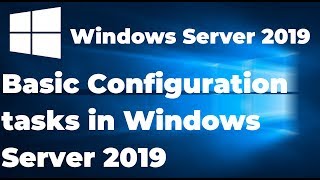 Basic Configuration tasks in Windows Server 2019 [upl. by Magdalena]