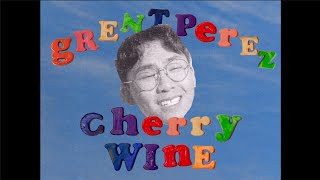 grentperez  Cherry Wine Official Lyric Video [upl. by Arykat104]