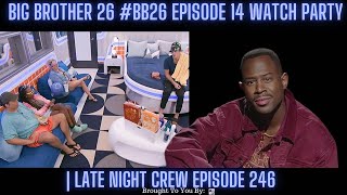 Big Brother 26 BB26 Episode 14 Watch Party  Late Night Crew Episode 246 [upl. by Ahsinehs]