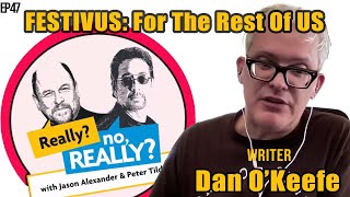 The Real Story Of Festivus With Seinfeld Writer Dan OKeefe  Really no Really [upl. by Ennovihc17]