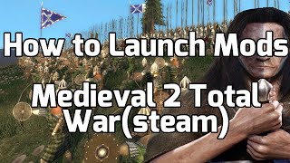 How to Launch Mods for Medieval 2 Total WarSteam [upl. by Yarezed]