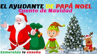 🎄Cuento de Navidad Para Niños 🌟 El ayudante de Papá Noel 🎅 [upl. by Ardelle844]