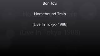 Bon Jovi  Homebound Train Tokyo 1988 [upl. by Leonelle]