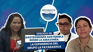 Rumbos Sostenibles EP 6  La Patarashca [upl. by Alis]