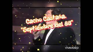 Cacho CastañaquotSeptiembre del 88quot [upl. by Wenona983]