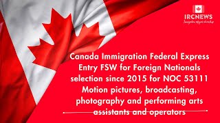 Canada Express Entry FSW Pathway for NOC 53111 – Media amp Arts Assistants [upl. by Dnomde]