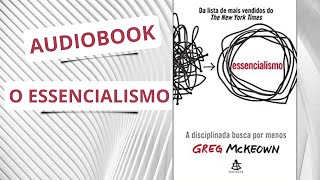 AUDIO LIVRO O ESSENCIALISMO AUDIOBOOK COMPLETO [upl. by Natsirk344]