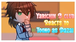 Yarichin B Club reacts to Toono as DazaiBUHG [upl. by Roswell]