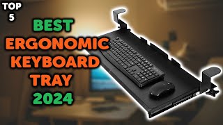 5 Best Ergonomic Keyboard Tray  Top 5 Clamp On Desk Keyboard Trays in 2024 [upl. by Anirav]