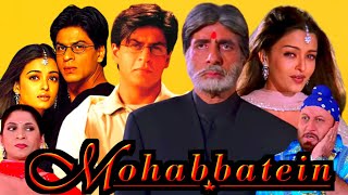 Mohabbatein Full Movie In Hindi HD Review amp Facts  Amitabh Bachchan Shahrukh Khan Aishwarya Ray [upl. by Broek]