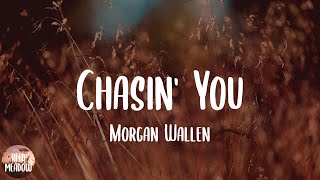 Chasin You  Morgan Wallen Lyrics [upl. by Honeyman]