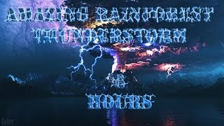 Relaxing Nature Sounds 5  Amazing Rainforest Thunderstorm  6 Hours [upl. by Ynnad]