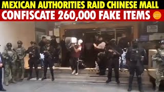 Mexican Authorities Raid Chinese Yiwu Mall Confiscate 260000 Fake Items Valued at 36 Million [upl. by Lonee]