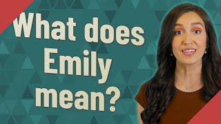 What does Emily mean [upl. by Yenwat]