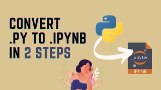 Convert py to ipynb File In 2 Steps [upl. by Brig784]