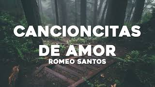 Romeo Santos  Cancioncitas de Amor LetraLyrics [upl. by Berlin]