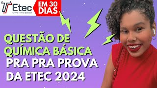 Questão de QUÍMICA BÁSICA para a prova da ETEC  Passo a Passo SÉRIE ETEC EM 30 DIAS  Ep05 [upl. by Gnuoy579]