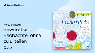 „Bewusstsein Beobachte ohne zu urteilen“ von Osho · Hörbuchauszug [upl. by Fabio]