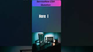 quotChallenge Yourself ServiceNow CSA Exam Questions  Test Your Skillsquot [upl. by Yatnuahs]