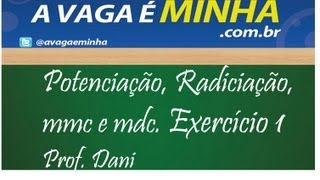 MATEMÁTICA BÁSICA  POTENCIAÇÃO RADICIAÇÃO  MMC  MDC aula 01 [upl. by Ecirrehs]