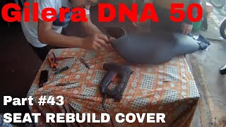 Gilera DNA 50  Part 43 SEAT REBUILD COVER [upl. by Atelahs]