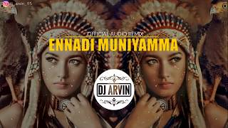 Dj ArviN  Ennadi Muniyamma Official Audio Remix 2020 [upl. by Adnohs8]