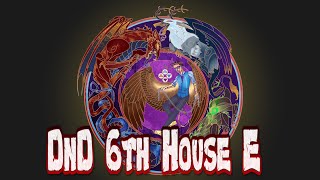 DnD Sixth House E [upl. by Kamilah]