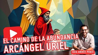 URIEL ARCÁNGEL El Camino de la Abundancia [upl. by Alolomo]