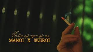 Mandi x Skerdi  Pije nje cigare per mu Lyrics Video [upl. by Faustine2]