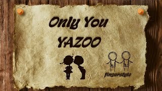 Only You  YAZOO coverfingerstyleinstrumentallyrics [upl. by Naliorf]