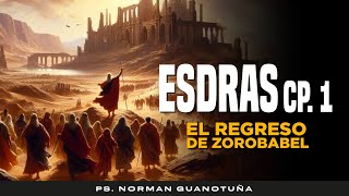 EL REGRESO DE ZOROBABEL  ESDRAS CP 1 PS NORMAN GUANOTUÑA  EN VIVO [upl. by Moreta510]