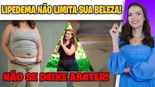 LIPEDEMA NÃO LIMITA A SUA BELEZA [upl. by Madonia]