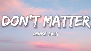 Denise Julia  Dont matter ft DENY Lyrics [upl. by Tattan675]