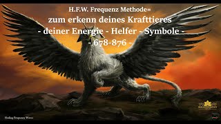 HFW Frequenz Methode zum erkenn deines Krafttieres  deiner Energie  Helfer Symbole  678876 [upl. by Anigger]