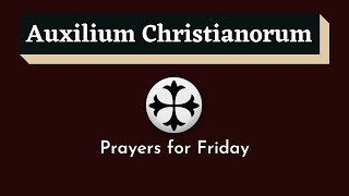 Auxilium Christianorum Daily Prayers for Friday  Friday Daily Prayers [upl. by Ahseekan73]