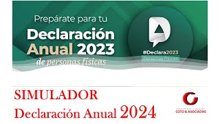 SIMULADOR DE DECLARACIÓN ANUAL 2024 PERSONAS FÍSICAS  EJERCICIO 2023  SAT [upl. by Nonnaehr]