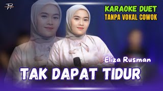 TAK DAPAT TIDUR KARAOKE DUET TANPA VOKAL COWOK Ft  Eliza Rusman [upl. by Ycart974]