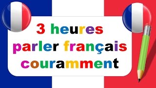 3 heures parler français couramment  143 dialogues en français [upl. by Chamkis]