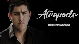 Letra Atrapado  Julian Mercado 2018 [upl. by Boland]