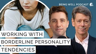 How to Deal With Borderline Personality Tendencies  Being Well Podcast [upl. by Jesselyn]