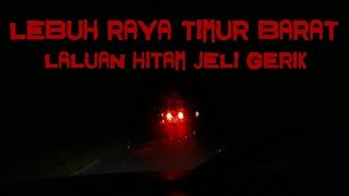 LEBUHRAYA TIMUR BARAT JELI GERIK SERAM DRIVE WAKTU MALAM [upl. by Esta]