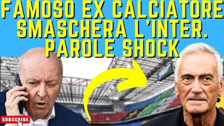 JUVENTUS CLAMOROSO FAMOSO EX CALCIATORE SMASCHERA L’INTER PAROLE SHOCK [upl. by Darnok]