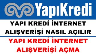 Yapı Kredi İnternet Alışverişi Açma  Güncel [upl. by Manville]