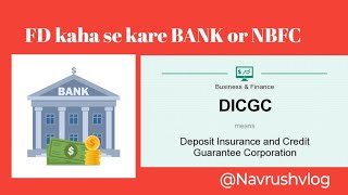 FD kaha se kare Bank or NBFC  Fixed deposit DICGC Navrushvlogdicgc [upl. by Refinaj216]